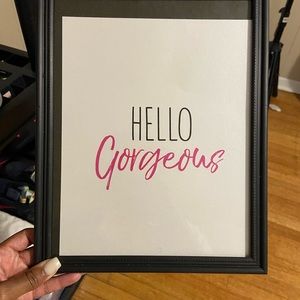 Hello gorgeous frame